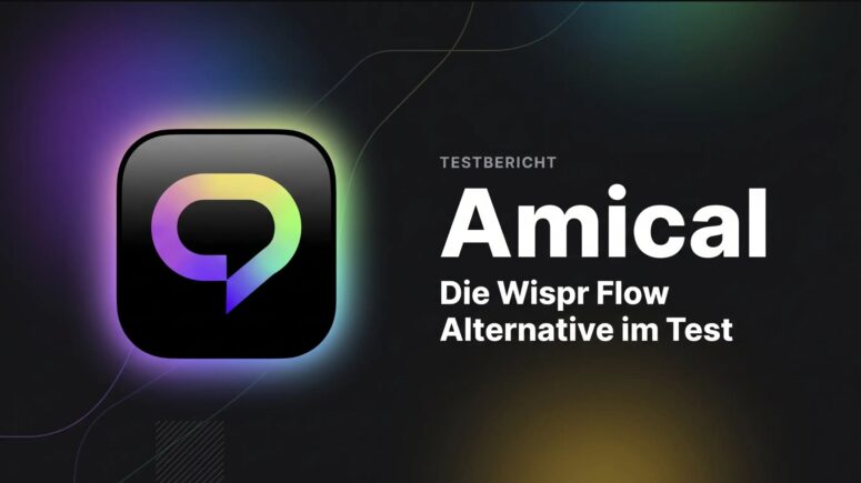 Amical Testbericht - die Wispr Flow Alternative im Test